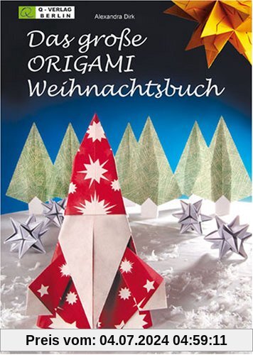 Das große ORIGAMI Weihnachtsbuch: Festliche Dekoration aus Papier